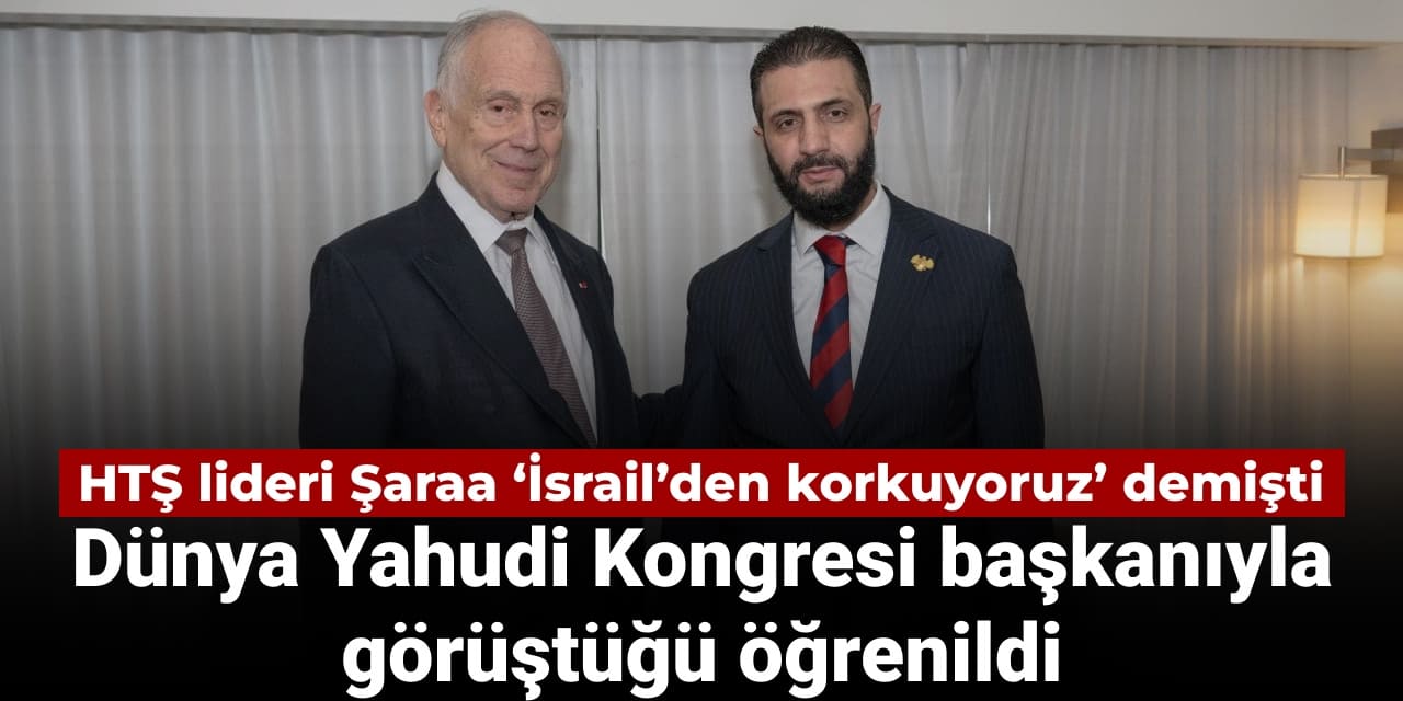 hts lideri saraa israilden korkuyoruz demisti dunya yahudi kongresi baskaniyla gorustugu ortaya cikti PcCRjyOS