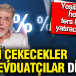 Kredi Alacaklar ve Mevduat Sahipleri İçin Atilla Yeşilada’dan Önemli Uyarılar