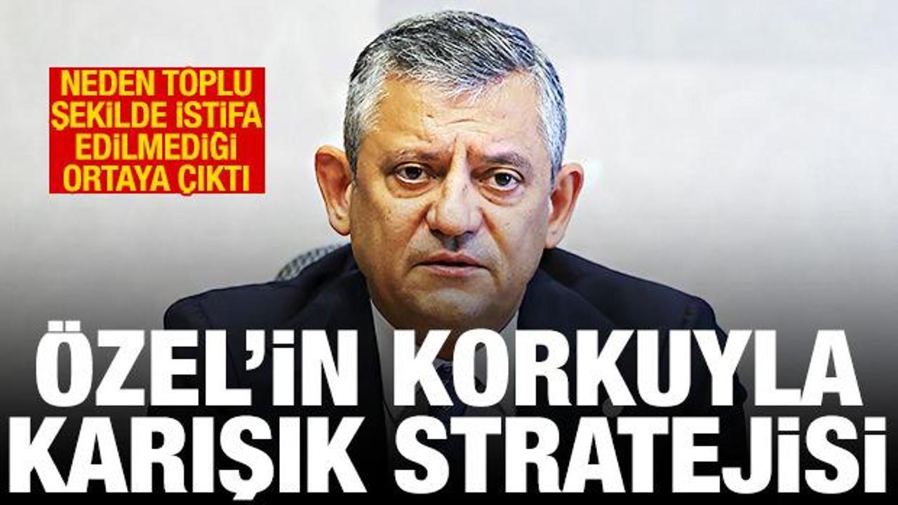 Ozelin korkuyla karisik stratejisi chpden neden toplu istifa edilmedigi belli oldu elyUTeWE